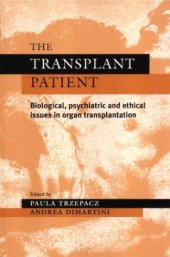 book The Transplant Patient: Biological, Psychiatric, and Ethical Issues in Organ Transplantation