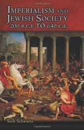 book Imperialism and Jewish Society: 200 B.C.E. to 640 C.E. (Jews, Christians, and Muslims from the Ancient to the Modern World)