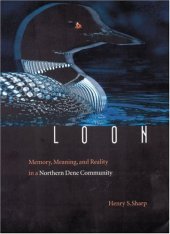 book Loon: Memory, Meaning, and Reality in a Northern Dene Community