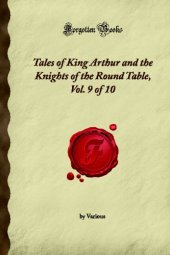 book Tales of King Arthur and the Knights of the Round Table, Vol. 9 of 10 (Forgotten Books)