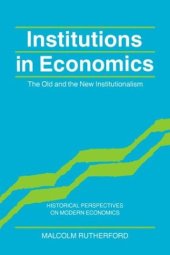 book Institutions in Economics: The Old and the New Institutionalism (Historical Perspectives on Modern Economics)