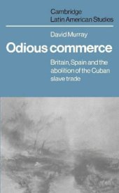 book Odious Commerce: Britain, Spain and the Abolition of the Cuban Slave Trade