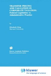 book Transfer Pricing and Valuation in Corporate Taxation: Federal Legislation vs. Administrative Practice