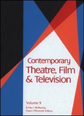 book Contemporary Theatre, Film, and Television: A Biographical Guide Featuring Performers, Directors, Writers, Producers, Designers, Managers, Choreogra; Volume 9