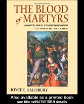 book The Blood of Martyrs: Unintended Consequences of Ancient Violence