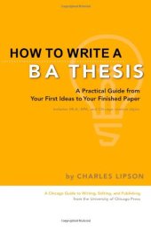 book How to Write a BA Thesis: A Practical Guide from Your First Ideas to Your Finished Paper (Chicago Guides to Writing, Editing, and Publishing)