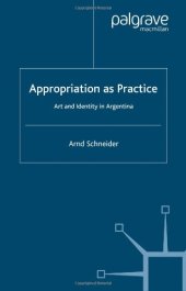 book Appropriation as Practice: Art and Identity in Argentina (Studies of the Americas)