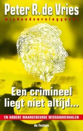 book Een crimineel liegt niet altijd: en andere waargebeurde misdaadverhalen