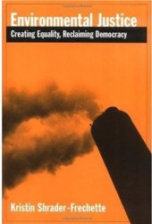 book Environmental Justice: Creating Equity, Reclaiming Democracy (Environmental Ethics and Science Policy.)