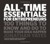 book All Time Essentials for Entrepreneurs: 100 Things to Know and Do to Make Your Idea Happen