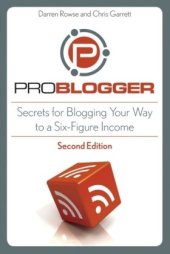 book ProBlogger: Secrets for Blogging Your Way to a Six-Figure Income, Second Edition