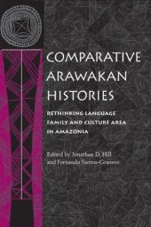 book Comparative Arawakan Histories: Rethinking Language Family and Culture Area in Amazonia