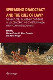 book Spreading Democracy and the Rule of Law?: The Impact of EU Enlargemente for the Rule of Law, Democracy and Constitutionalism in Post-Communist Legal Orders