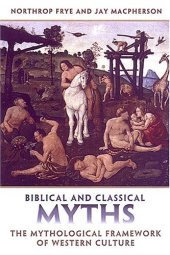 book Biblical and Classical Myths: The Mythological Framework of Western Culture (Frye Studies)