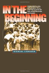 book In the Beginning: Fundamentalism, the Scopes Trial, and the Making of the Antievolution Movement (H. Eugene and Lillian Youngs Lehman Series)