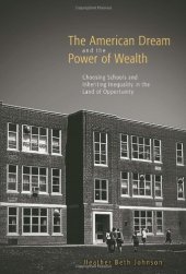 book The American Dream and the Power of Wealth: Choosing Schools and Inheriting Inequality in the Land of Opportunity