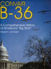 book Convair B-36: A Comprehensive History of Americas Big Stick (Schiffer Military History)