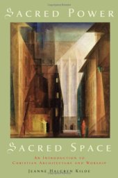 book Sacred Power, Sacred Space: An Introduction to Christian Architecture