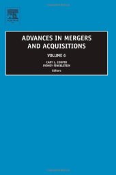 book Advances in Mergers and Acquisitions, Volume 6 (Advances in Mergers and Acquisitions)