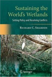 book Sustaining the World's Wetlands: Setting Policy and Resolving Conflicts