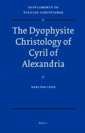 book The Dyophysite Christology of Cyril of Alexandria (Supplements to Vigiliae Christianae)