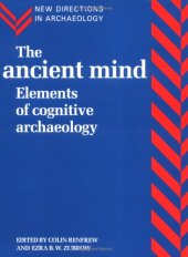 book The Ancient Mind: Elements of Cognitive Archaeology (New Directions in Archaeology)