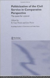 book The Politicization of the Civil Service in Comparative Perspective: A Quest for Control (Routledge Studies in Governance and Public Policy)