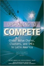 book Upgrading to Compete: Global Value Chains, Clusters, and SMEs in Latin America (David Rockefeller Inter-American Development Bank)