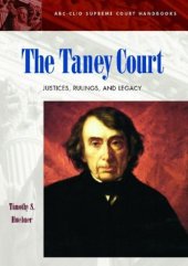 book The Taney Court: Justices, Rulings, and Legacy (ABC-Clio Supreme Court Handbooks)