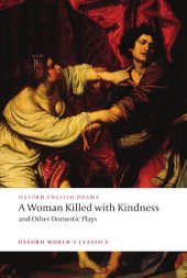 book A Woman Killed with Kindness and Other Domestic Plays (Oxford World's Classics)