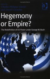 book Hegemony or Empire?: The Redefinition of Us Power Under George W. Bush