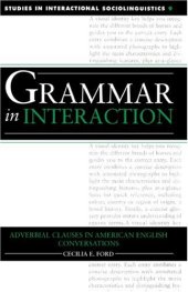 book Grammar in Interaction: Adverbial Clauses in American English Conversations (Studies in Interactional Sociolinguistics)