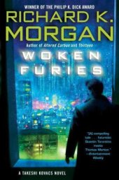 book Woken Furies (Takeshi Kovacs, Book 3)