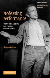 book Professing Performance: Theatre in the Academy from Philology to Performativity (Theatre and Performance Theory)