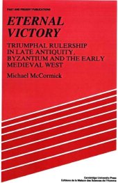 book Eternal Victory: Triumphal Rulership in Late Antiquity, Byzantium and the Early Medieval West (Past and Present Publications)