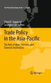 book Trade Policy in the Asia-Pacific: The Role of Ideas, Interests, and Domestic Institutions