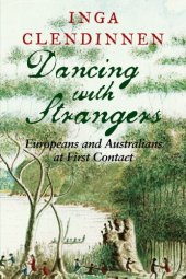 book Dancing With Strangers: Europeans and Australians at First Contact