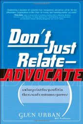 book Don't Just Relate - Advocate!: A Blueprint for Profit in the Era of Customer Power