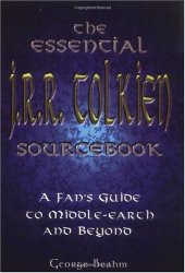 book The Essential J. R. R. Tolkien Sourcebook: A Fan's Guide to Middle-Earth and Beyond