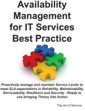 book Availability Management for IT Services Best Practice Handbook - proactively manage and maintain Service Levels to meet SLA expectations in Reliability, ... - Ready to use bringing Theory into Action