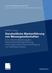 book Ganzheitliche Markenfuhrung von Messegesellschaften: Eine stakeholderbezogene Markenidentitatsbetrachtung unter besonderer Berucksichtigung von Markenportfolios