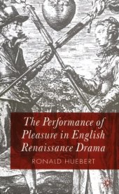 book The Performance of Pleasure in English Renaissance Drama