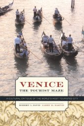 book Venice, the Tourist Maze: A Cultural Critique of the World's Most Touristed City