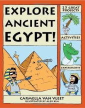 book Explore Ancient Egypt!: 25 Great Projects, Activities, Experiments (Explore Your World series)