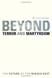 book Beyond Terror and Martyrdom: The Future of the Middle East