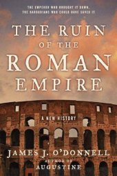 book The Ruin of the Roman Empire: A New History