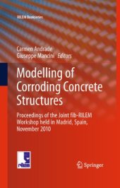 book Modelling of Corroding Concrete Structures: Proceedings of the Joint fib-RILEM Workshop held in Madrid, Spain, 22–23 November 2010