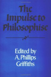 book The Impulse to Philosophise (Royal Institute of Philosophy Supplements)