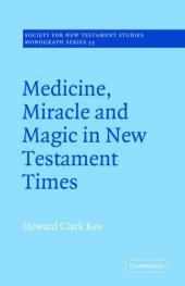 book Medicine, Miracle and Magic in New Testament Times (Society for New Testament Studies Monograph Series)