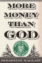 book More Money Than God: Hedge Funds and the Making of a New Elite